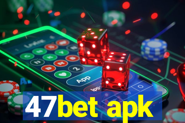 47bet apk